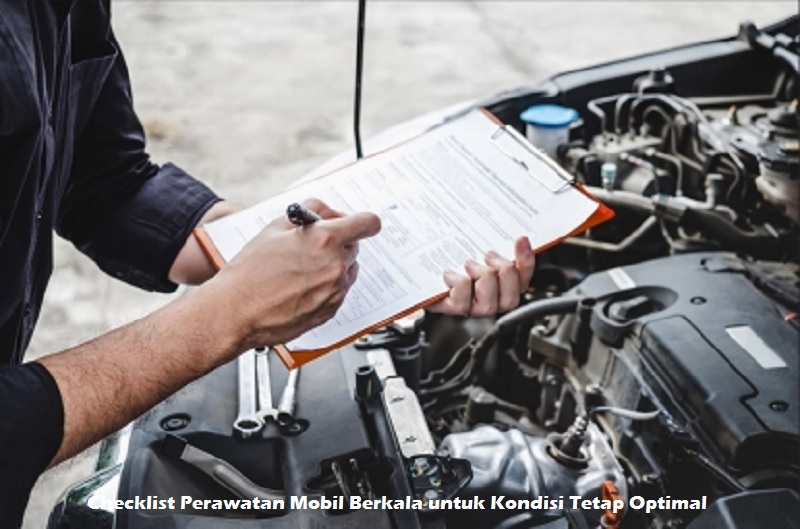 Checklist Perawatan Mobil Berkala