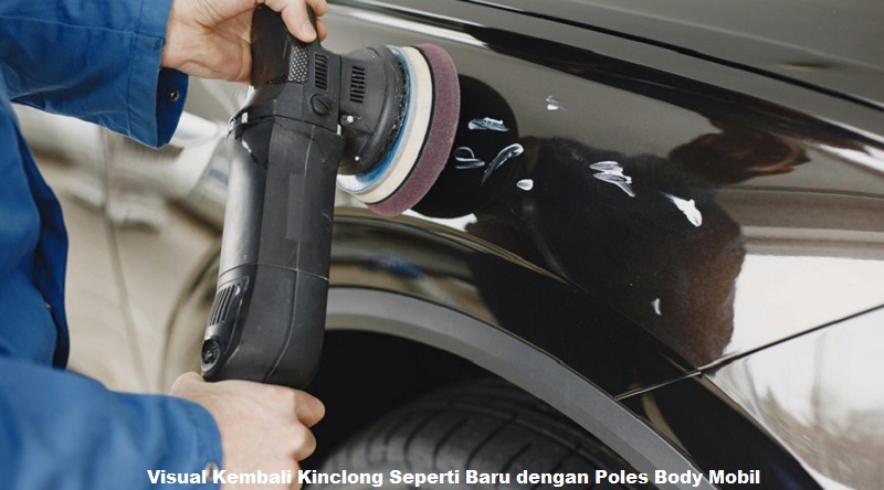 Visual Kembali Kinclong Seperti Baru dengan Poles Body Mobil